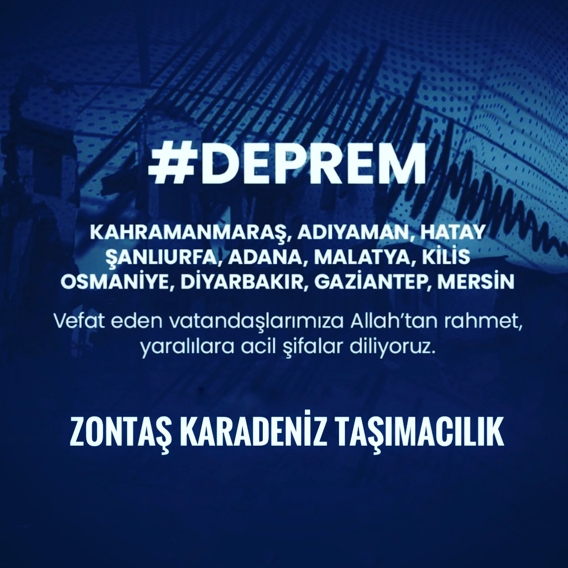 KAHRAMANMARAŞ,ADIYAMAN,HATAY,ŞANLIURFA,ADANA,MALATYA,KİLİS,OSMANİYE,DİYARBAKIR,GAZİANTEP,MERSİN VEFAT EDEN VATANDAŞLARIMIZA ALLAHTAN RAHMET YARALILARA ACİL ŞİFALAR DİLERİZ